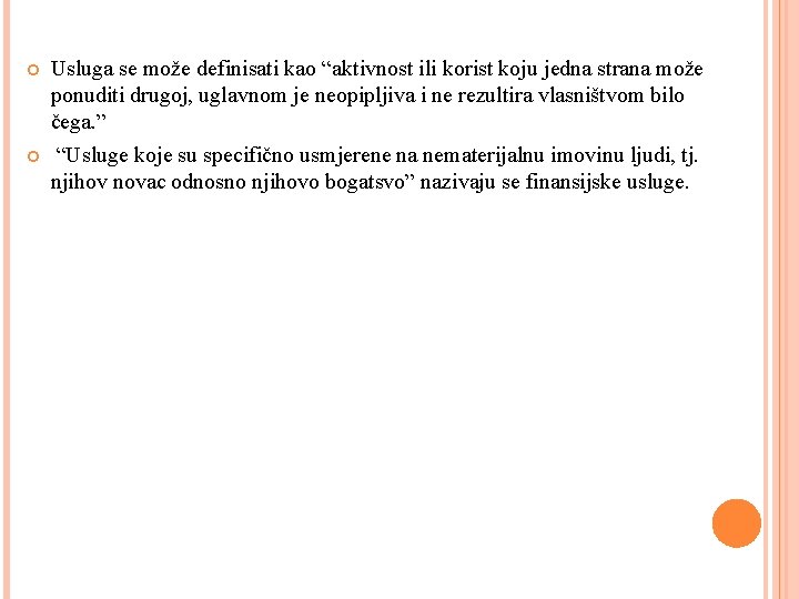  Usluga se može definisati kao “aktivnost ili korist koju jedna strana može ponuditi