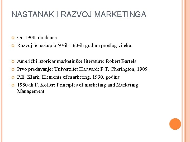 NASTANAK I RAZVOJ MARKETINGA Od 1900. do danas Razvoj je nastupio 50 -ih i