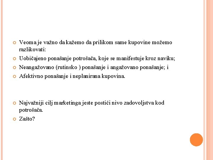  Veoma je važno da kažemo da prilikom same kupovine možemo razlikovati: Uobičajeno ponašanje