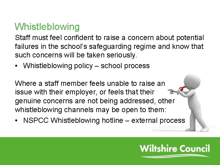 Whistleblowing Staff must feel confident to raise a concern about potential failures in the