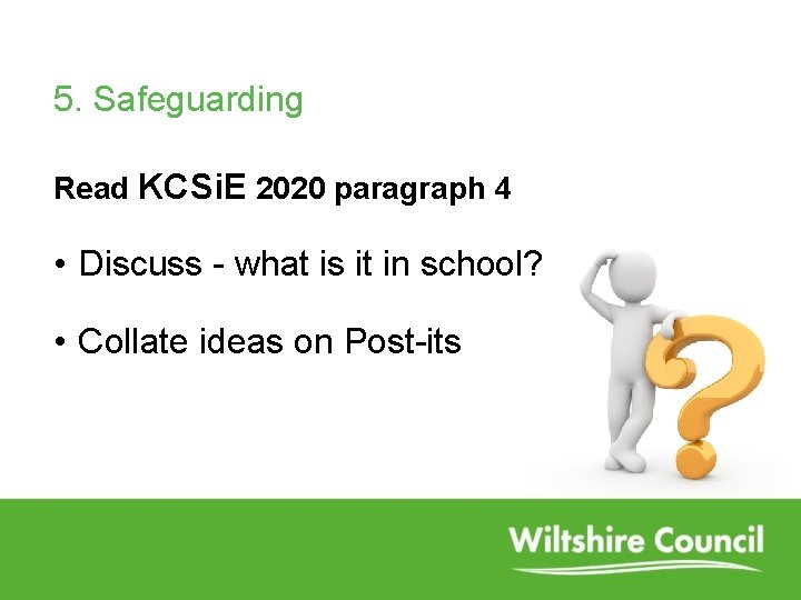 5. Safeguarding Read KCSi. E 2020 paragraph 4 • Discuss - what is it