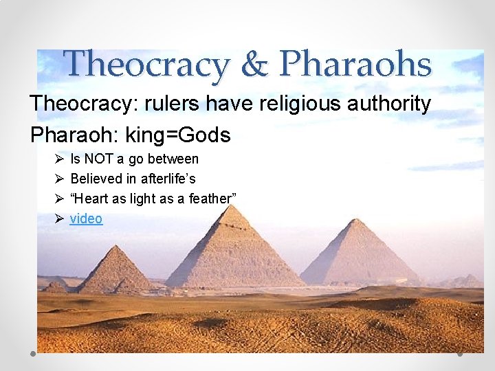 Theocracy & Pharaohs Theocracy: rulers have religious authority Pharaoh: king=Gods Ø Ø Is NOT