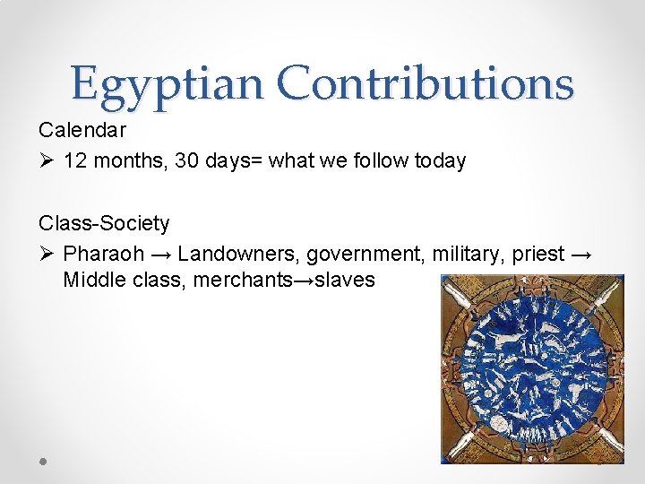Egyptian Contributions Calendar Ø 12 months, 30 days= what we follow today Class-Society Ø