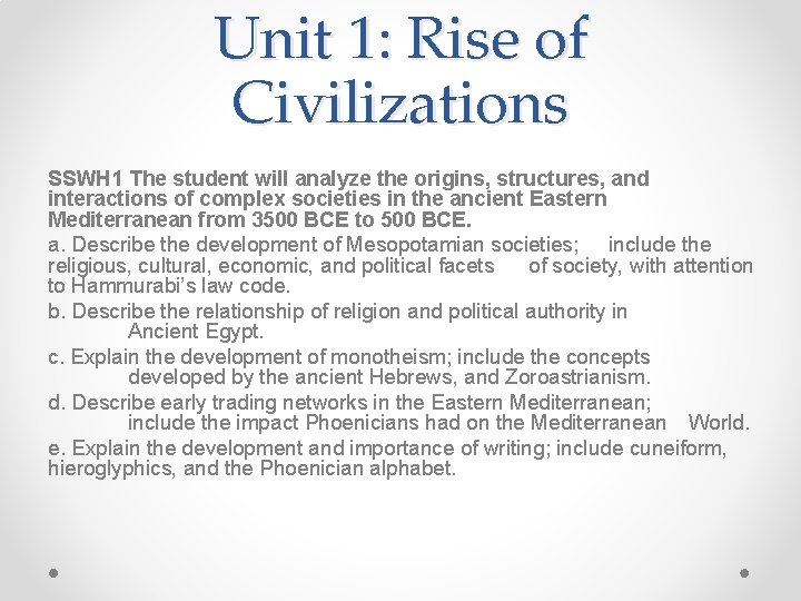 Unit 1: Rise of Civilizations SSWH 1 The student will analyze the origins, structures,