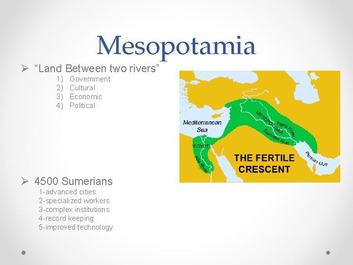 Mesopotamia Ø “Land Between two rivers” 1) 2) 3) 4) Government Cultural Economic Political