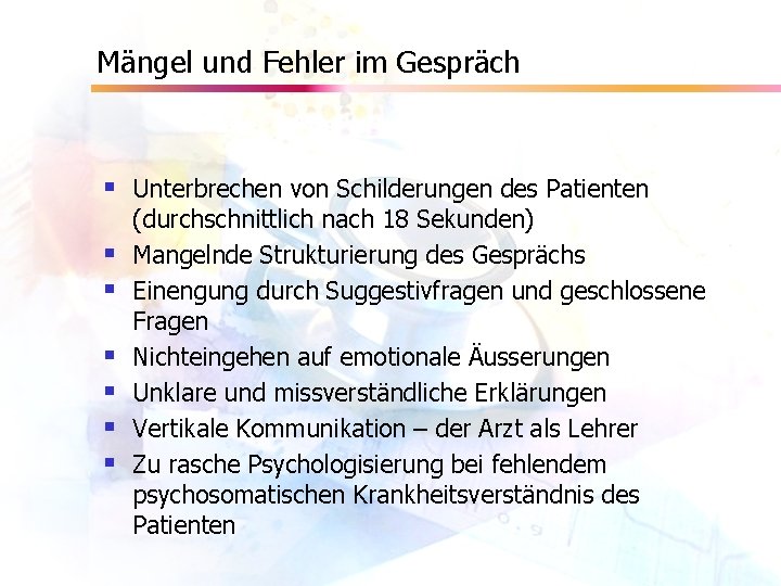 Mängel und Fehler im Gespräch § Unterbrechen von Schilderungen des Patienten § § §