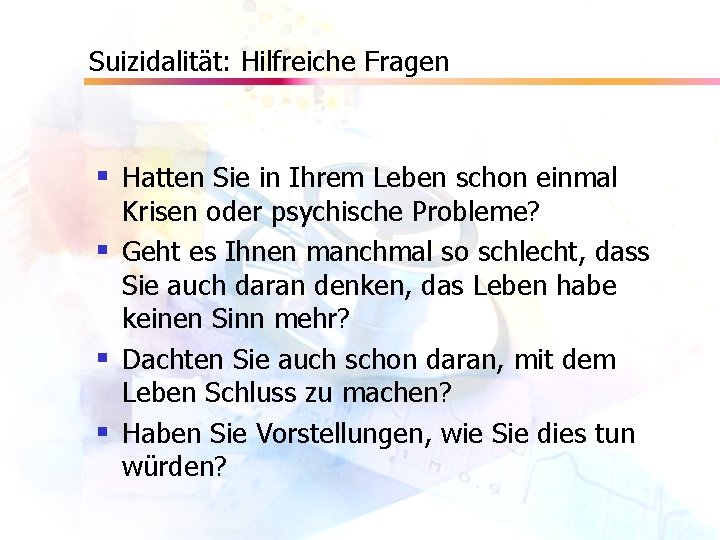 Suizidalität: Hilfreiche Fragen § Hatten Sie in Ihrem Leben schon einmal Krisen oder psychische