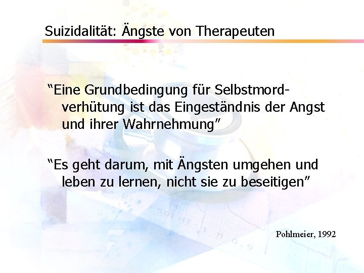 Suizidalität: Ängste von Therapeuten “Eine Grundbedingung für Selbstmordverhütung ist das Eingeständnis der Angst und