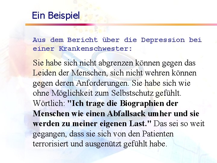 Ein Beispiel Aus dem Bericht über die Depression bei einer Krankenschwester: Sie habe sich