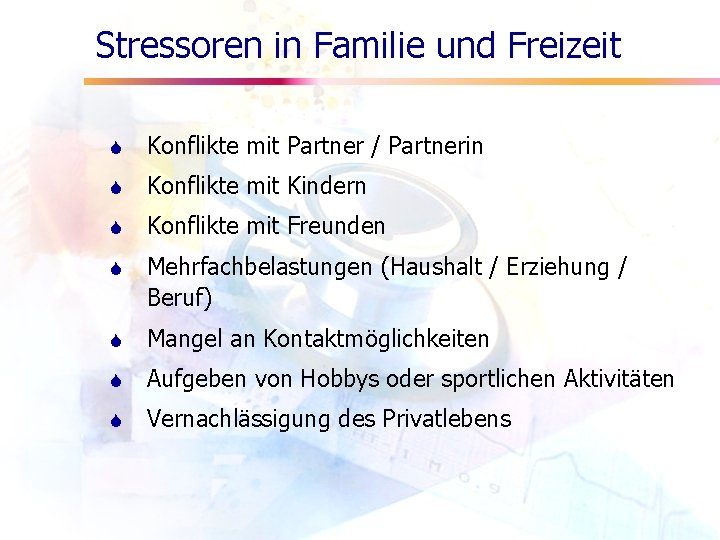 Stressoren in Familie und Freizeit S Konflikte mit Partner / Partnerin S Konflikte mit