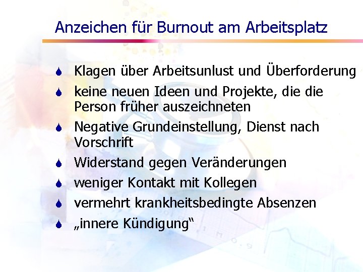 Anzeichen für Burnout am Arbeitsplatz S S S S Klagen über Arbeitsunlust und Überforderung