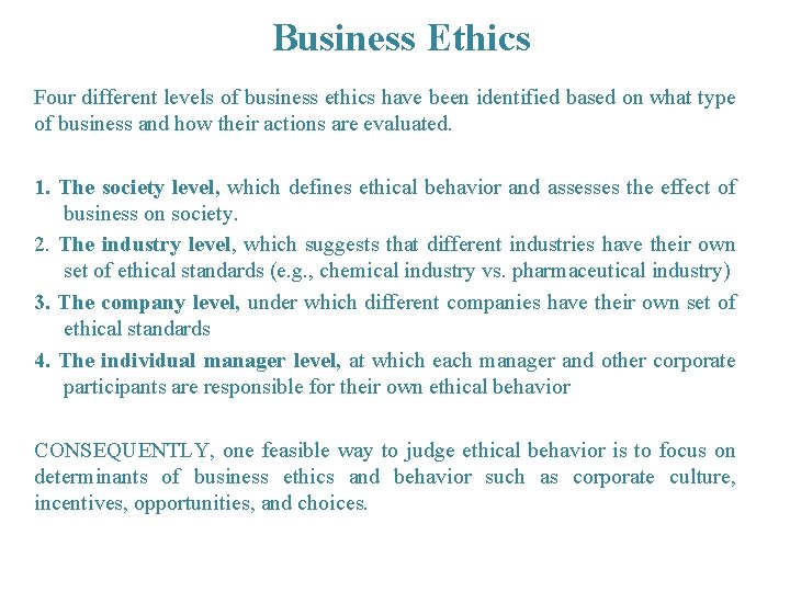Business Ethics Four different levels of business ethics have been identified based on what