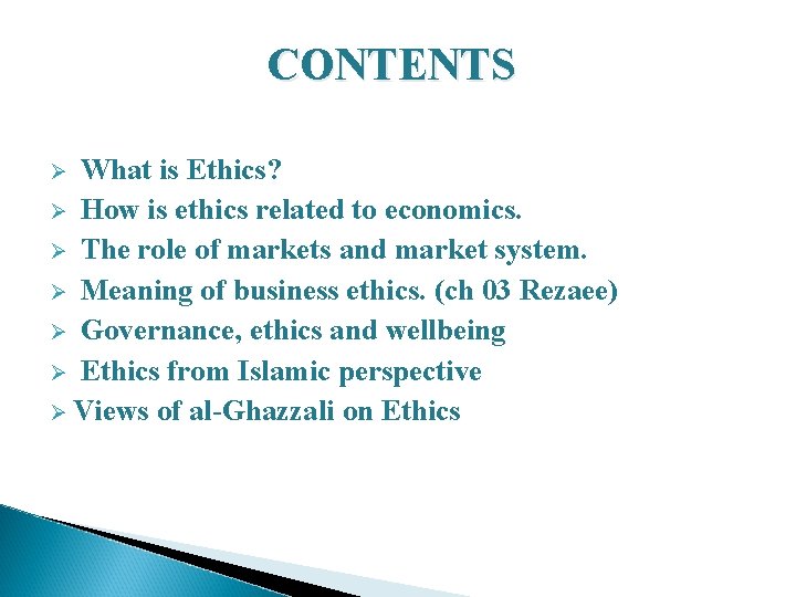 CONTENTS What is Ethics? Ø How is ethics related to economics. Ø The role
