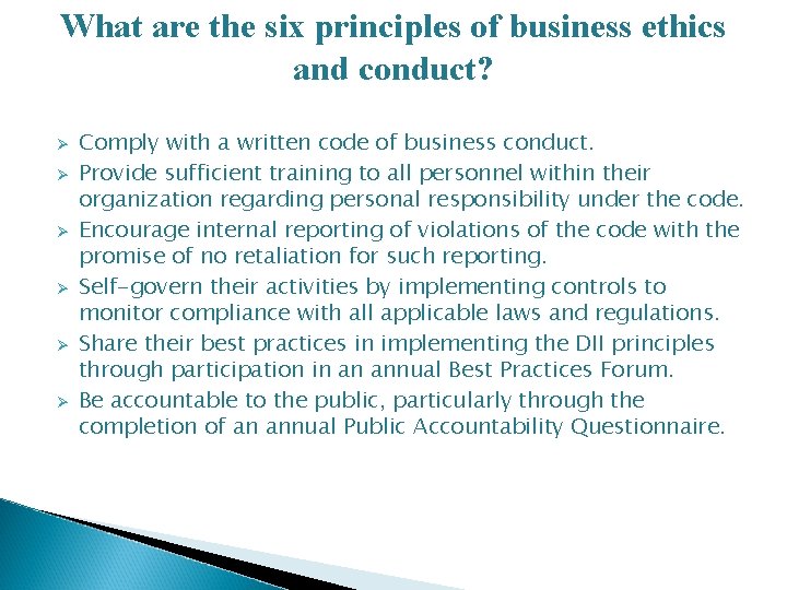 What are the six principles of business ethics and conduct? Ø Ø Ø Comply