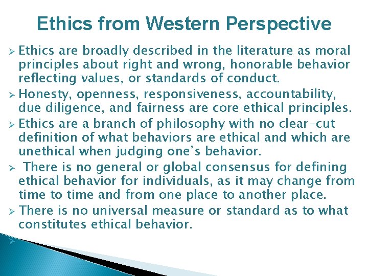 Ethics from Western Perspective Ethics are broadly described in the literature as moral principles