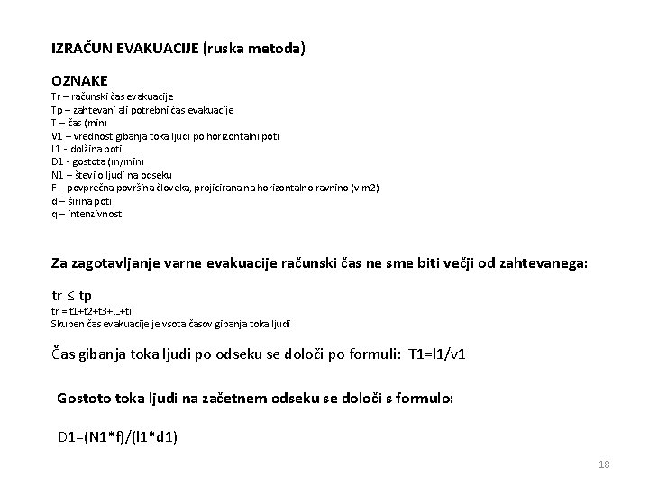 IZRAČUN EVAKUACIJE (ruska metoda) OZNAKE Tr – računski čas evakuacije Tp – zahtevani ali