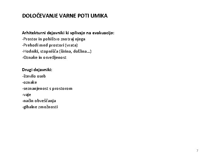 DOLOČEVANJE VARNE POTI UMIKA Arhitekturni dejavniki ki vplivajo na evakuacijo: -Prostor in pohištvo znotraj