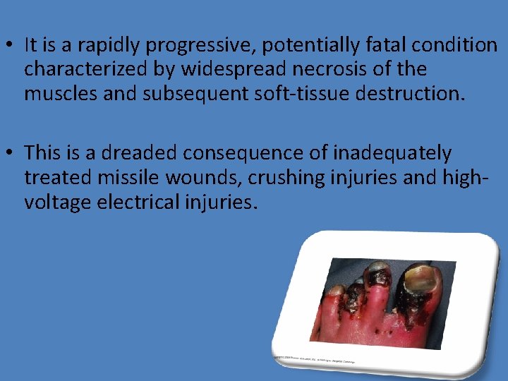  • It is a rapidly progressive, potentially fatal condition characterized by widespread necrosis