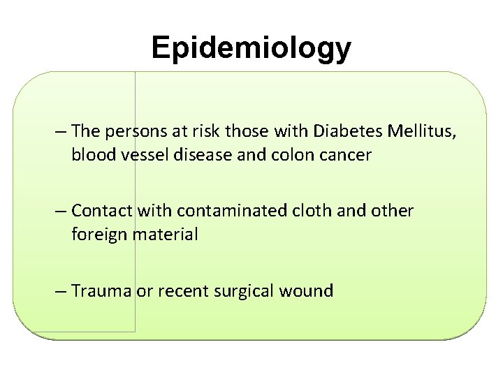 Epidemiology – The persons at risk those with Diabetes Mellitus, blood vessel disease and