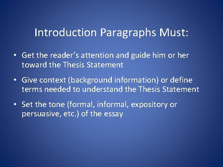 Introduction Paragraphs Must: • Get the reader’s attention and guide him or her toward