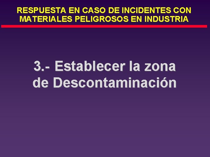 RESPUESTA EN CASO DE INCIDENTES CON MATERIALES PELIGROSOS EN INDUSTRIA 3. - Establecer la