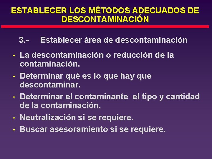 ESTABLECER LOS MÉTODOS ADECUADOS DE DESCONTAMINACIÓN 3. • • • Establecer área de descontaminación