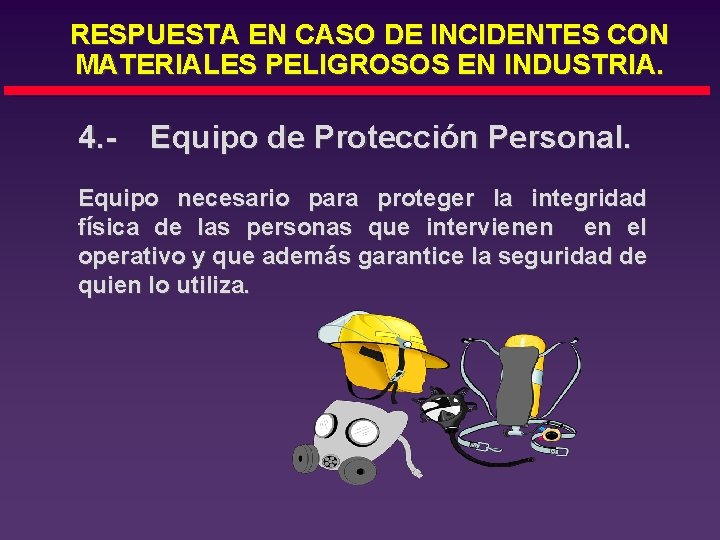 RESPUESTA EN CASO DE INCIDENTES CON MATERIALES PELIGROSOS EN INDUSTRIA. 4. - Equipo de