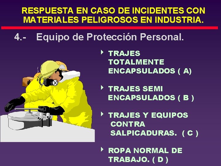 RESPUESTA EN CASO DE INCIDENTES CON MATERIALES PELIGROSOS EN INDUSTRIA. 4. - Equipo de