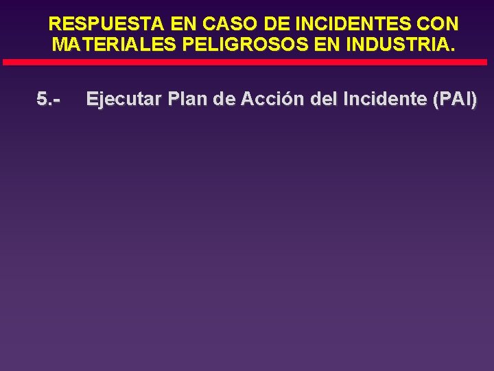 RESPUESTA EN CASO DE INCIDENTES CON MATERIALES PELIGROSOS EN INDUSTRIA. 5. - Ejecutar Plan