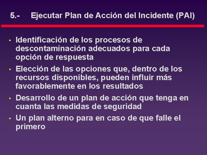 5. • • Ejecutar Plan de Acción del Incidente (PAI) Identificación de los procesos
