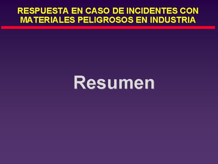 RESPUESTA EN CASO DE INCIDENTES CON MATERIALES PELIGROSOS EN INDUSTRIA Resumen 