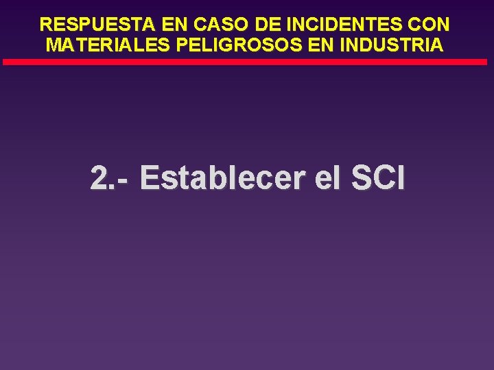 RESPUESTA EN CASO DE INCIDENTES CON MATERIALES PELIGROSOS EN INDUSTRIA 2. - Establecer el