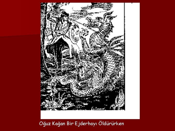 Oğuz Kağan Bir Ejderhayı Öldürürken 