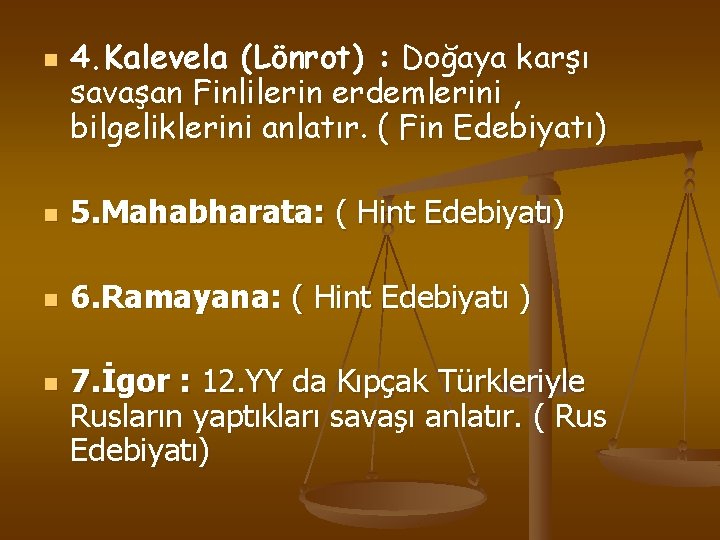 n 4. Kalevela (Lönrot) : Doğaya karşı savaşan Finlilerin erdemlerini , bilgeliklerini anlatır. (