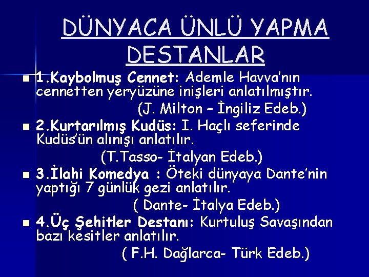 DÜNYACA ÜNLÜ YAPMA DESTANLAR n n 1. Kaybolmuş Cennet: Ademle Havva’nın cennetten yeryüzüne inişleri