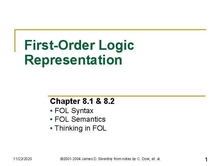 First-Order Logic Representation Chapter 8. 1 & 8. 2 • FOL Syntax • FOL First-Order Logic Representation Chapter 8. 1 & 8. 2 • FOL Syntax • FOL