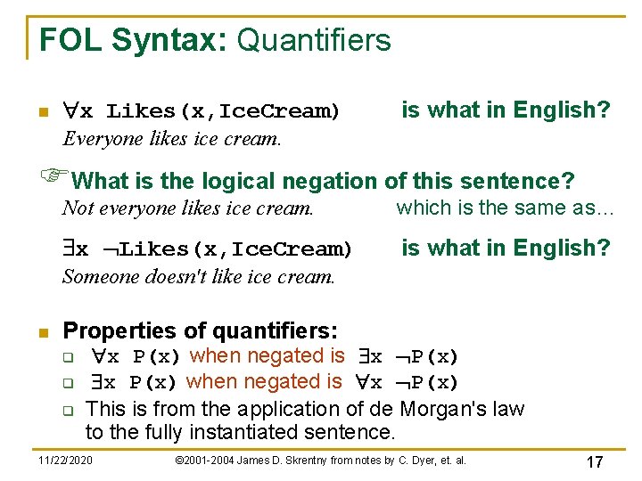 FOL Syntax: Quantifiers n "x Likes(x, Ice. Cream) is what in English? Everyone likes FOL Syntax: Quantifiers n "x Likes(x, Ice. Cream) is what in English? Everyone likes