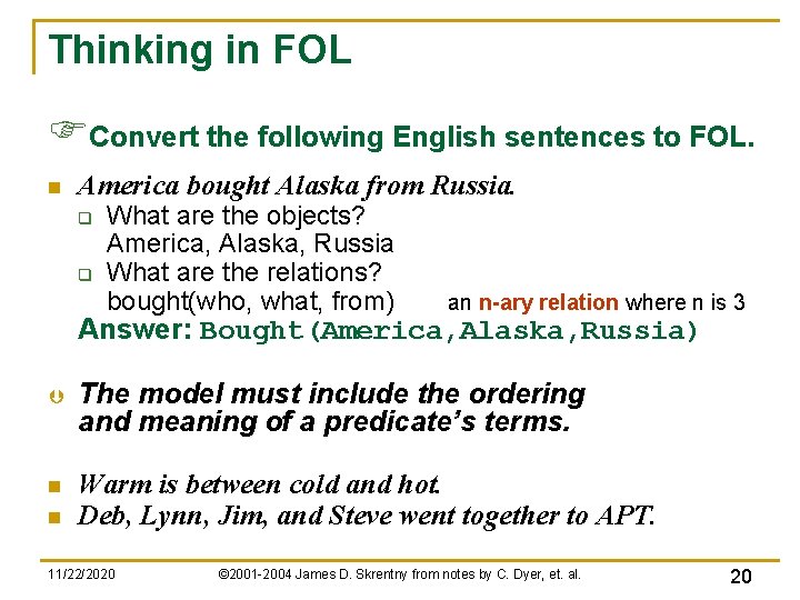Thinking in FOL FConvert the following English sentences to FOL. n America bought Alaska Thinking in FOL FConvert the following English sentences to FOL. n America bought Alaska