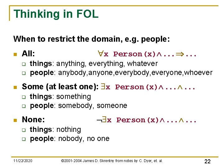 Thinking in FOL When to restrict the domain, e. g. people: n All: q Thinking in FOL When to restrict the domain, e. g. people: n All: q