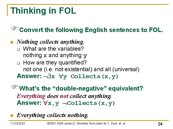 Thinking in FOL FConvert the following English sentences to FOL. n Nothing collects anything. Thinking in FOL FConvert the following English sentences to FOL. n Nothing collects anything.