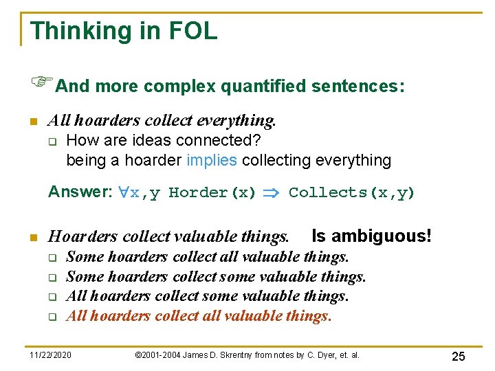 Thinking in FOL FAnd more complex quantified sentences: n All hoarders collect everything. q Thinking in FOL FAnd more complex quantified sentences: n All hoarders collect everything. q