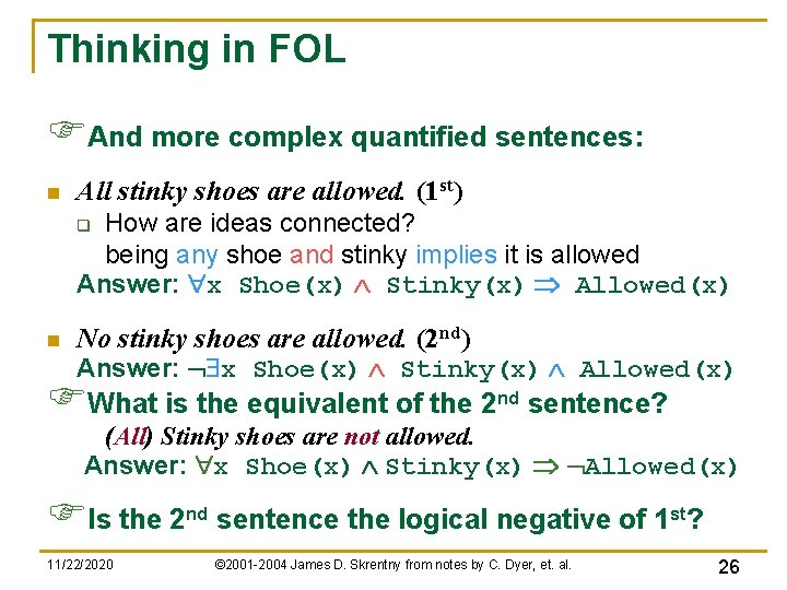 Thinking in FOL FAnd more complex quantified sentences: n All stinky shoes are allowed. Thinking in FOL FAnd more complex quantified sentences: n All stinky shoes are allowed.