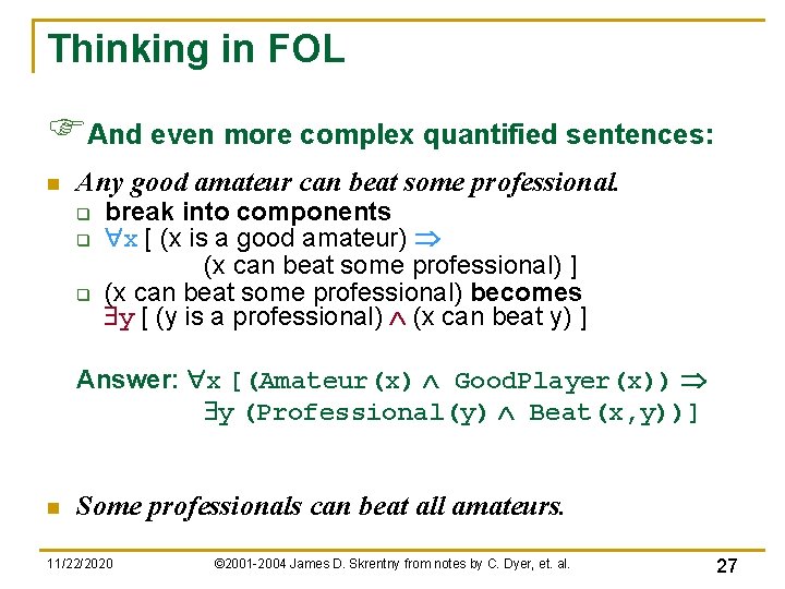 Thinking in FOL FAnd even more complex quantified sentences: n Any good amateur can Thinking in FOL FAnd even more complex quantified sentences: n Any good amateur can