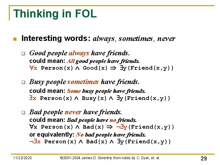Thinking in FOL n Interesting words: always, sometimes, never q Good people always have Thinking in FOL n Interesting words: always, sometimes, never q Good people always have