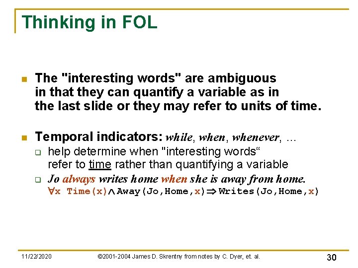 Thinking in FOL n The "interesting words" are ambiguous in that they can quantify Thinking in FOL n The "interesting words" are ambiguous in that they can quantify