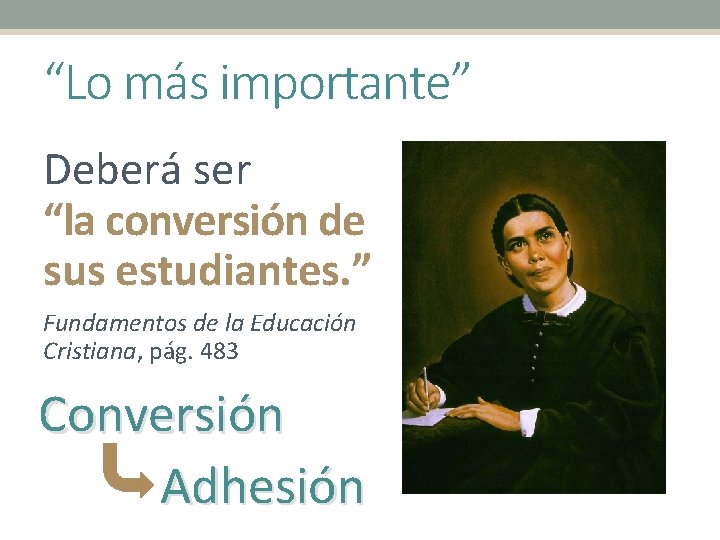 “Lo más importante” Deberá ser “la conversión de sus estudiantes. ” Fundamentos de la