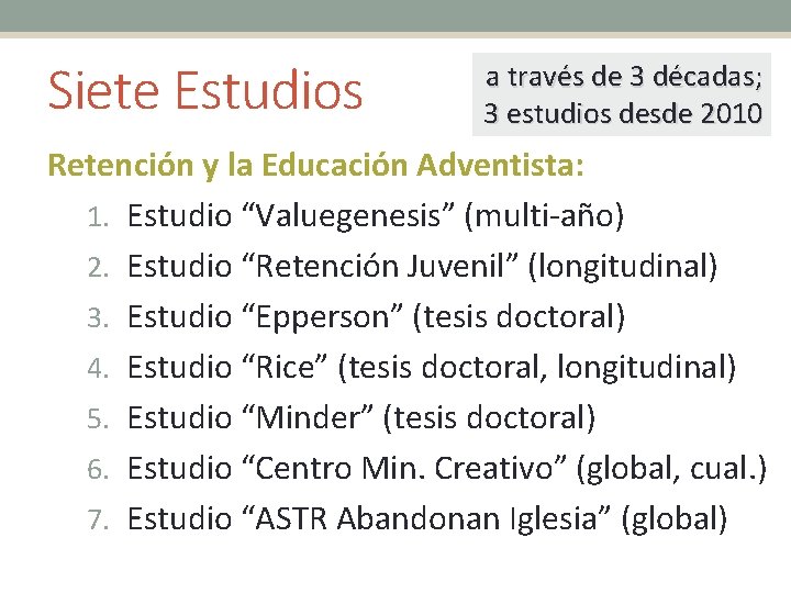 Siete Estudios a través de 3 décadas; 3 estudios desde 2010 Retención y la