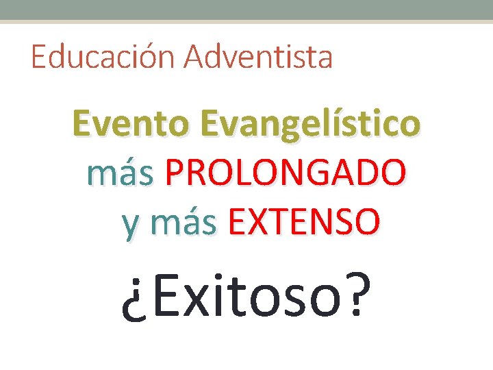 Educación Adventista Evento Evangelístico más PROLONGADO y más EXTENSO ¿Exitoso? 