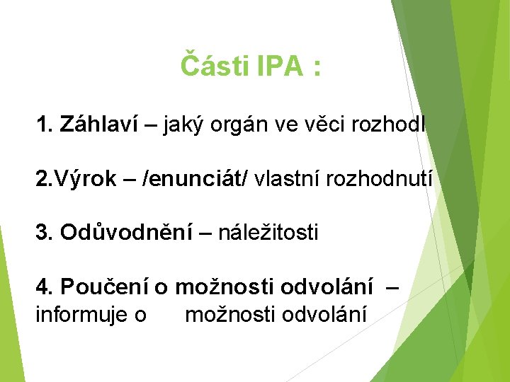 Části IPA : 1. Záhlaví – jaký orgán ve věci rozhodl 2. Výrok –