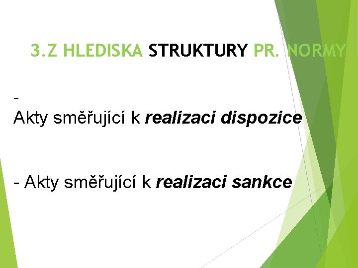 3. Z HLEDISKA STRUKTURY PR. NORMY - Akty směřující k realizaci dispozice - Akty